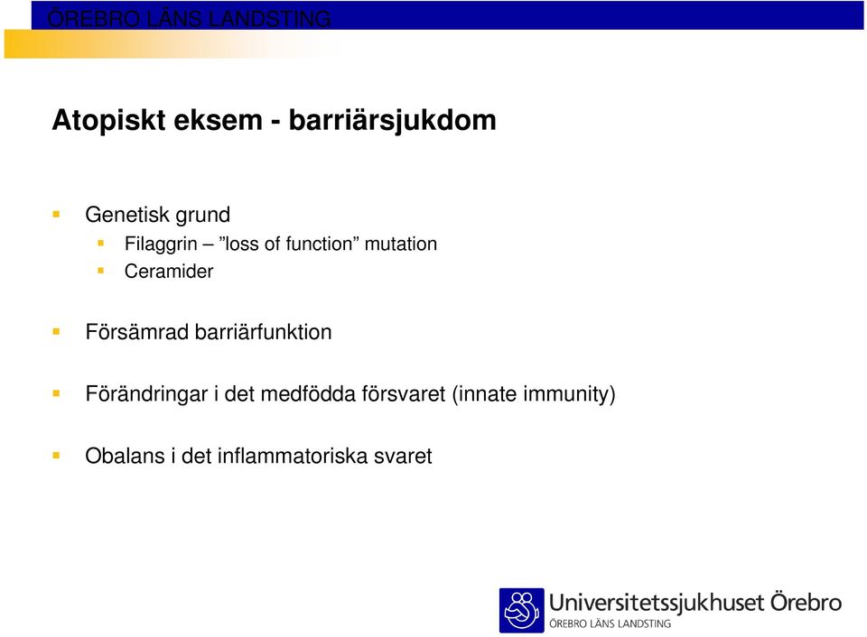 Försämrad barriärfunktion Förändringar i det