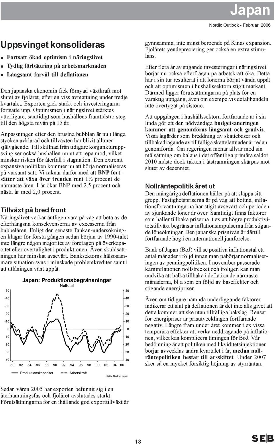 Optimismen i näringslivet stärktes ytterligare, samtidigt som hushållens framtidstro steg till den högsta nivån på år.