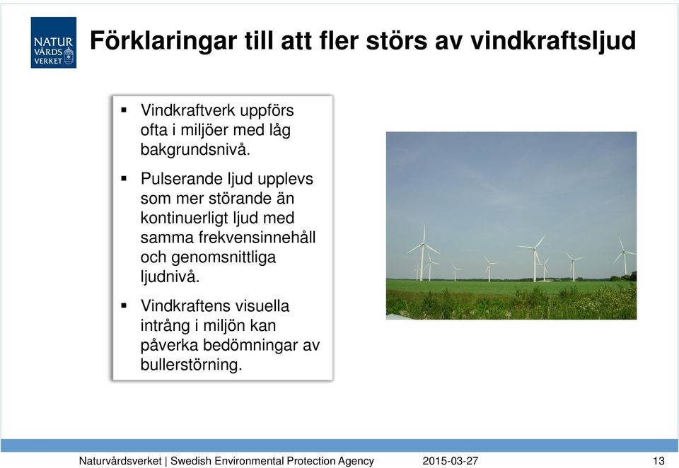 Pulserande ljud upplevs som mer störande än kontinuerligt ljud med samma