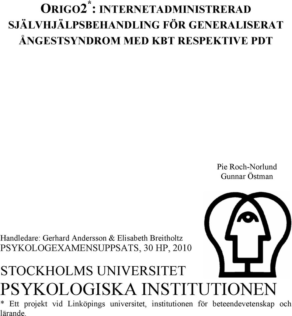 Breitholtz PSYKOLOGEXAMENSUPPSATS, 30 HP, 2010 STOCKHOLMS UNIVERSITET PSYKOLOGISKA