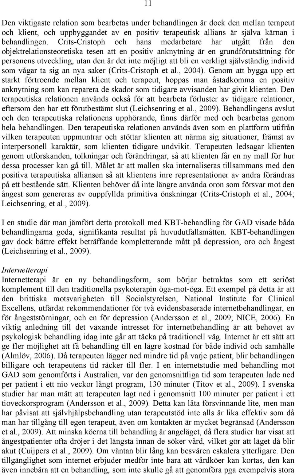 bli en verkligt självständig individ som vågar ta sig an nya saker (Crits-Cristoph et al., 2004).