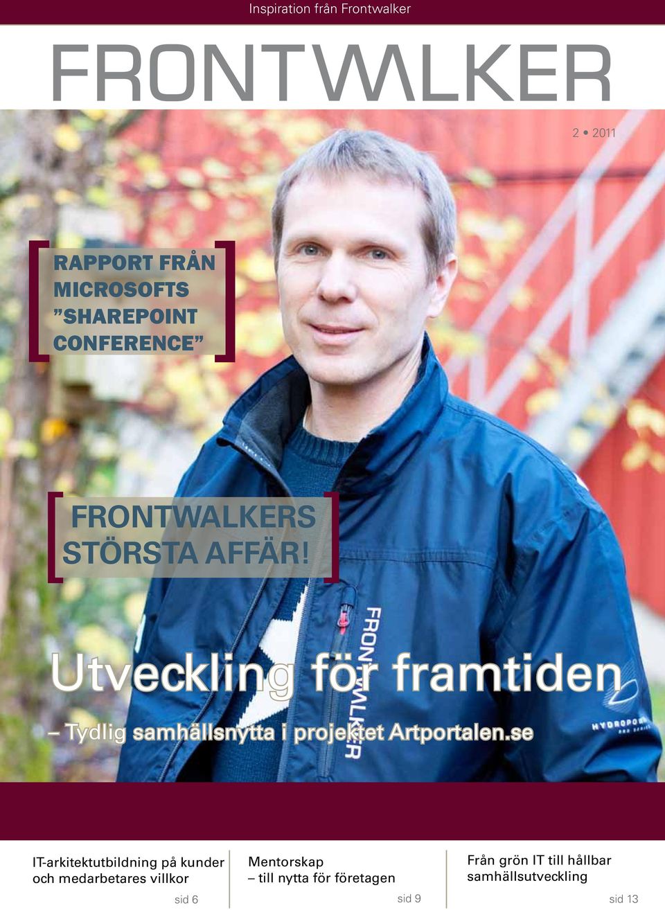 Utveckling för framtiden Tydlig samhällsnytta i projektet Artportalen.