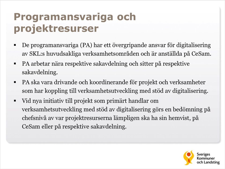 PA ska vara drivande och koordinerande för projekt och verksamheter som har koppling till verksamhetsutveckling med stöd av digitalisering.