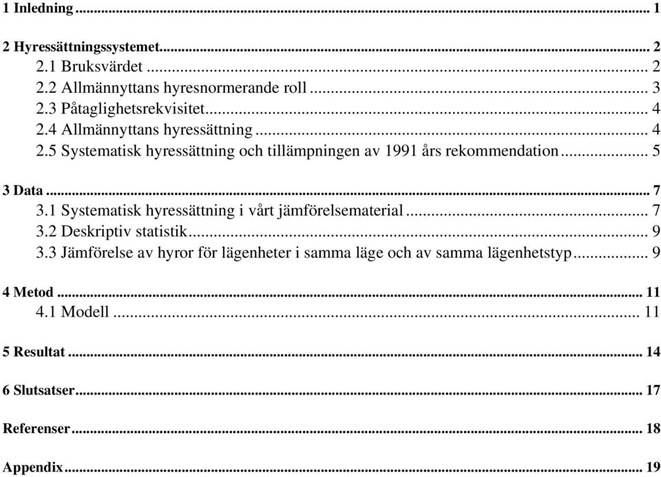 .. 5 3 Data... 7 3.1 Systematisk hyressättning i vårt jämförelsematerial... 7 3.2 Deskriptiv statistik... 9 3.