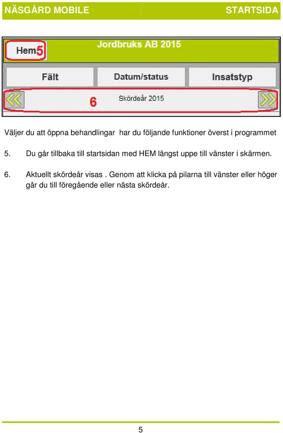 Du går tillbaka till startsidan med HEM längst uppe till vänster i