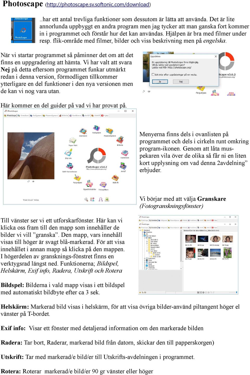 flik-område med filmer, bilder och viss beskrivning men på engelska. När vi startar programmet så påminner det om att det finns en uppgradering att hämta.