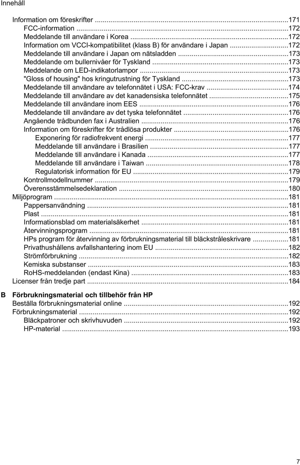 ..173 Meddelande till användare av telefonnätet i USA: FCC-krav...174 Meddelande till användare av det kanadensiska telefonnätet...175 Meddelande till användare inom EES.