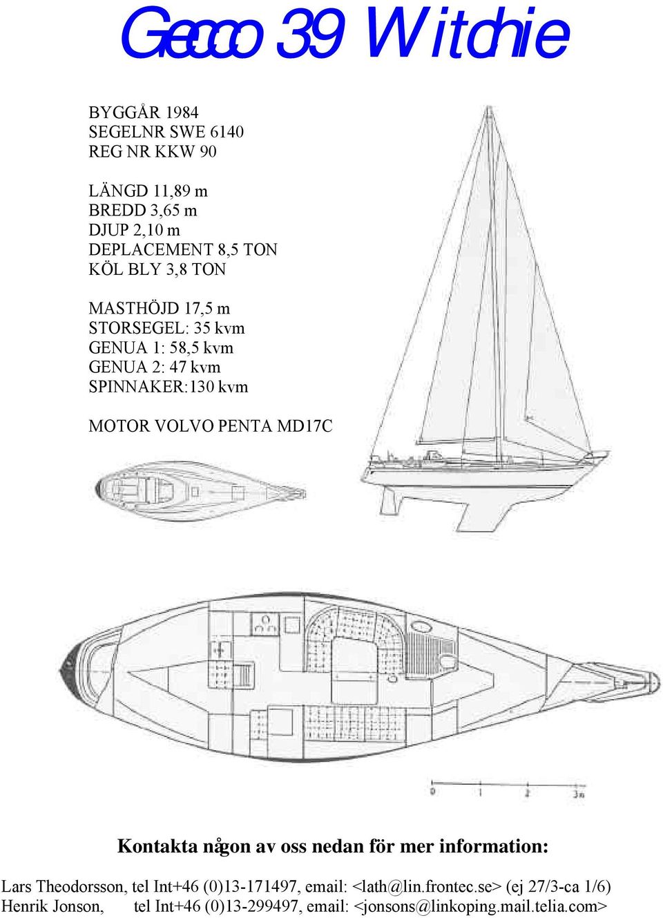 VOLVO PENTA MD17C Kontakta någon av oss nedan för mer information: Lars Theodorsson, tel Int+46 (0)13-171497,