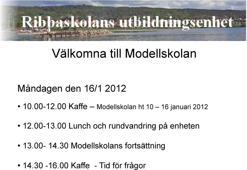 00-13.00 Lunch och rundvandring på enheten 13.00-14.