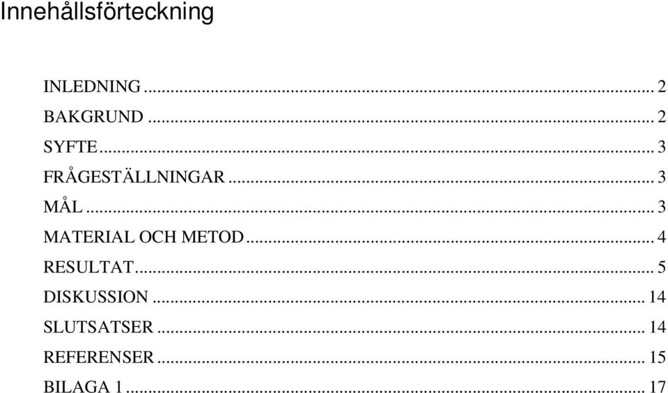 .. 3 MATERIAL OCH METOD... 4 RESULTAT.