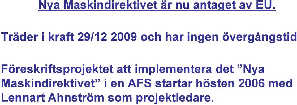 Föreskriftsprojektet att implementera det Nya