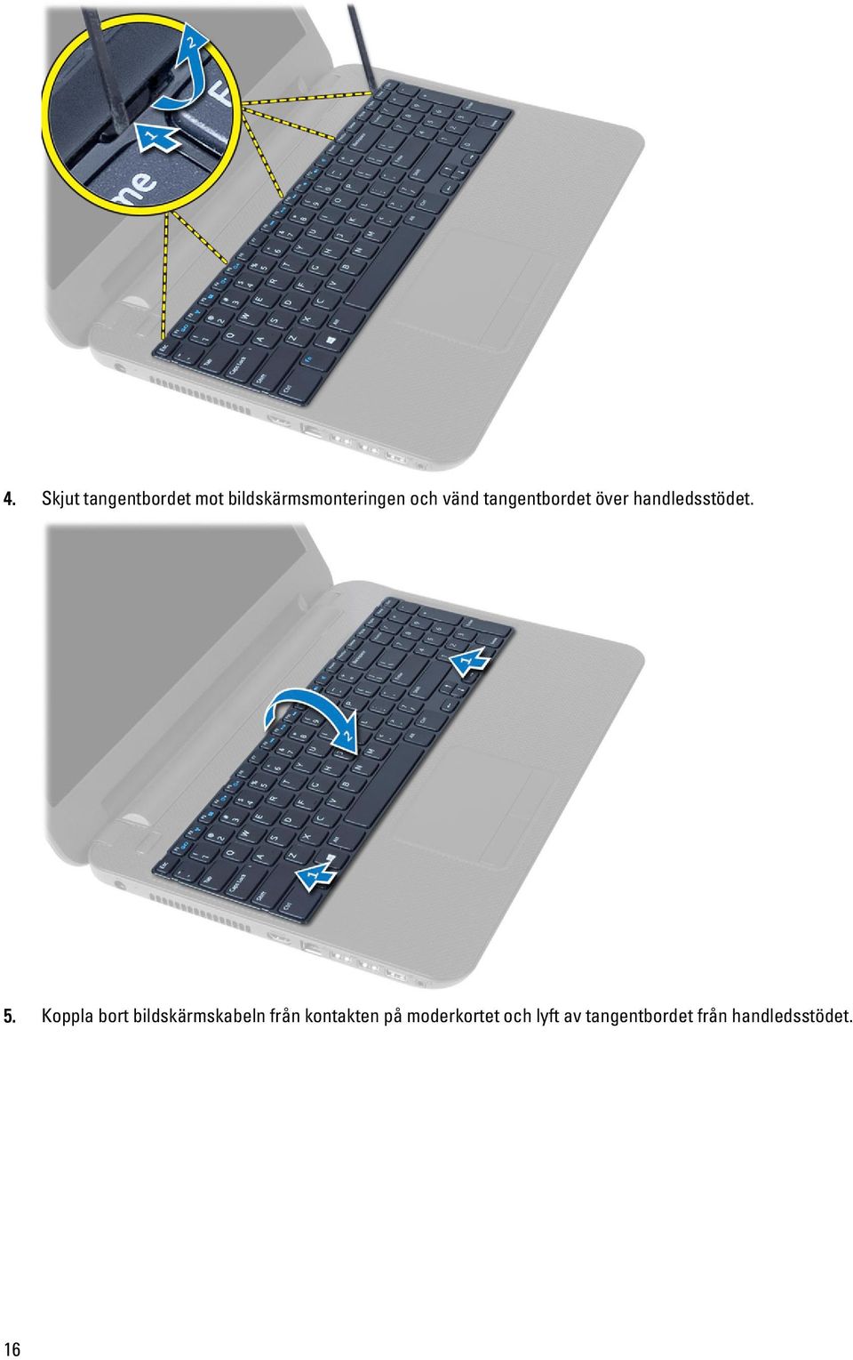 Koppla bort bildskärmskabeln från kontakten på