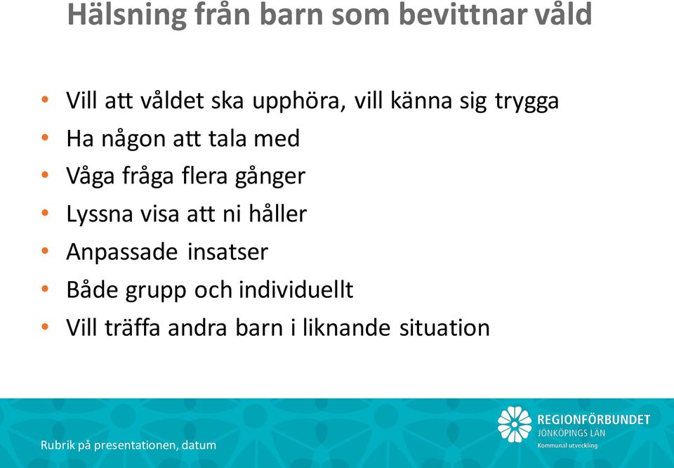 fråga flera gånger Lyssna visa att ni håller Anpassade