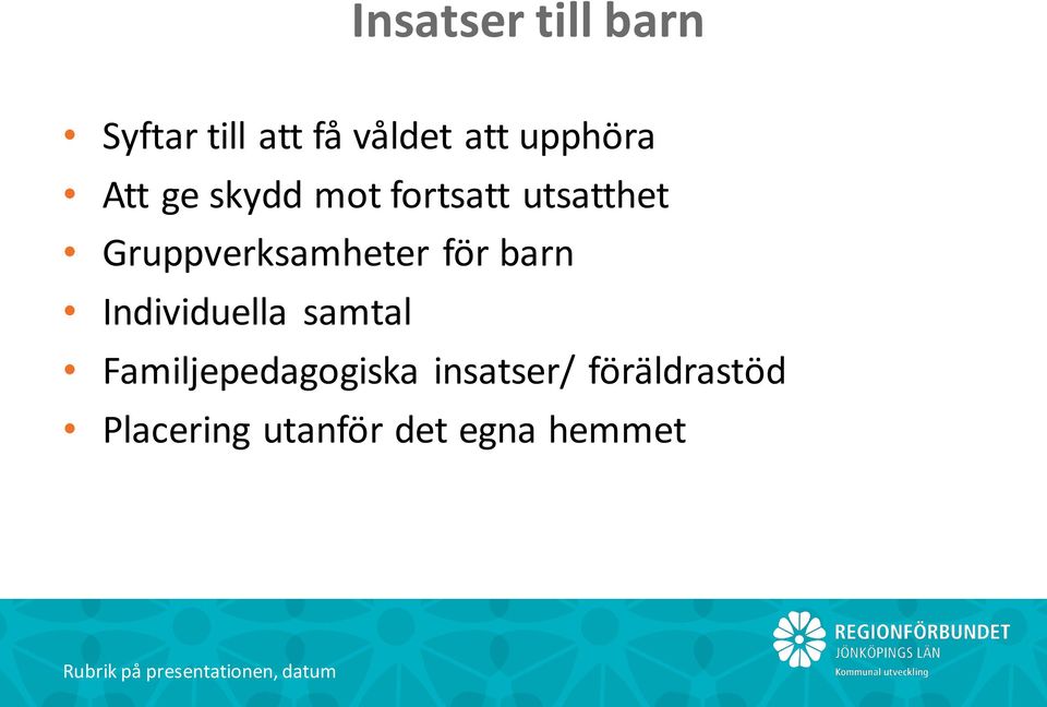 Gruppverksamheter för barn Individuella samtal