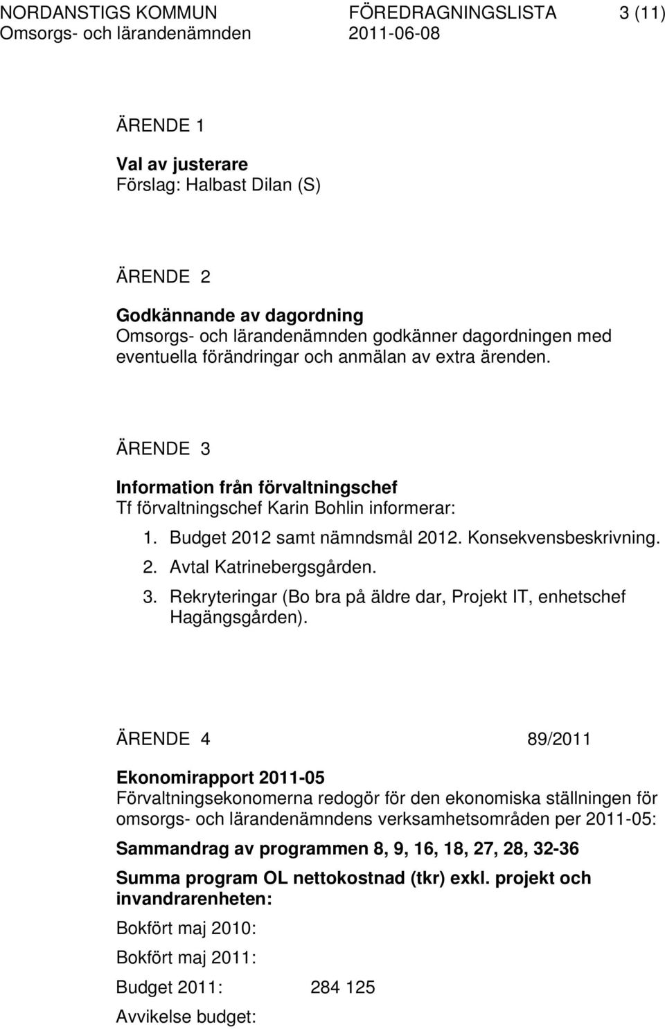 3. Rekryteringar (Bo bra på äldre dar, Projekt IT, enhetschef Hagängsgården).