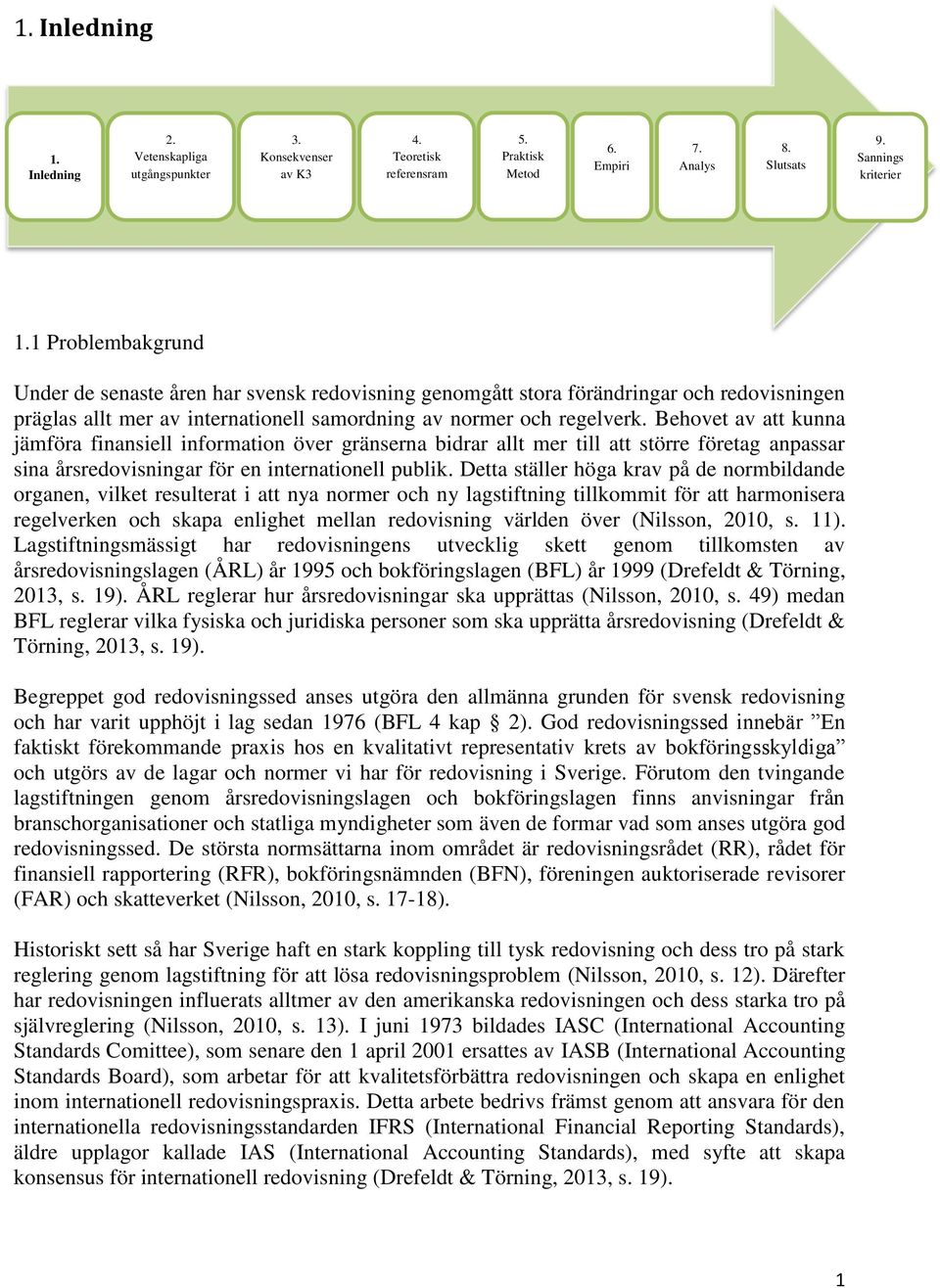 Behovet av att kunna jämföra finansiell information över gränserna bidrar allt mer till att större företag anpassar sina årsredovisningar för en internationell publik.