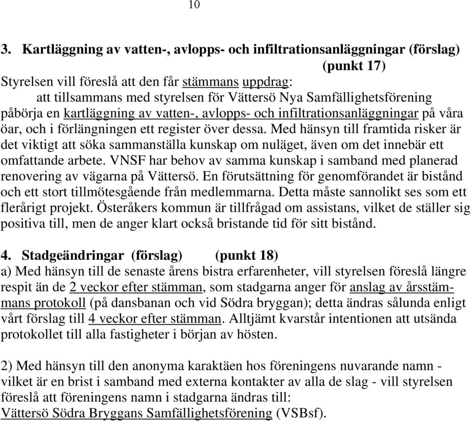 Med hänsyn till framtida risker är det viktigt att söka sammanställa kunskap om nuläget, även om det innebär ett omfattande arbete.