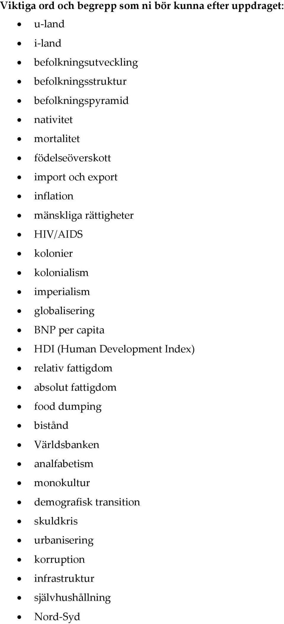 kolonialism imperialism globalisering BNP per capita HDI (Human Development Index) relativ fattigdom absolut fattigdom food