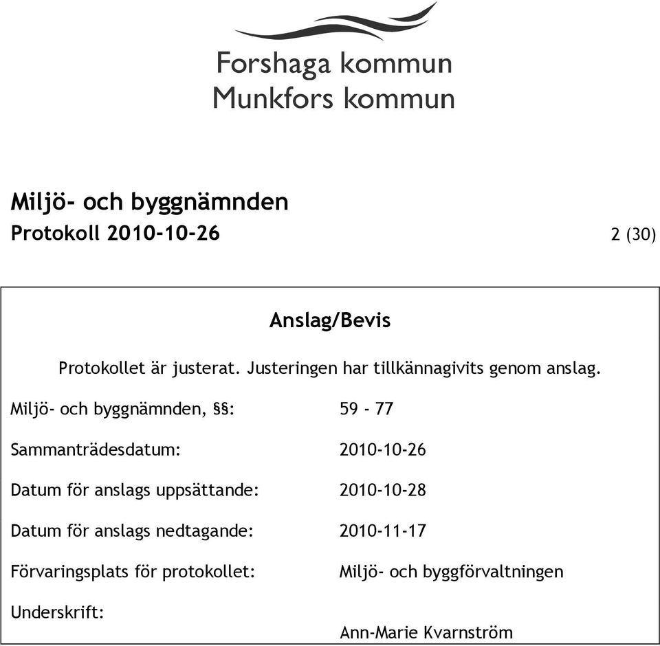 Miljö- och byggnämnden, : 59-77 Sammanträdesdatum: 2010-10-26 Datum för anslags