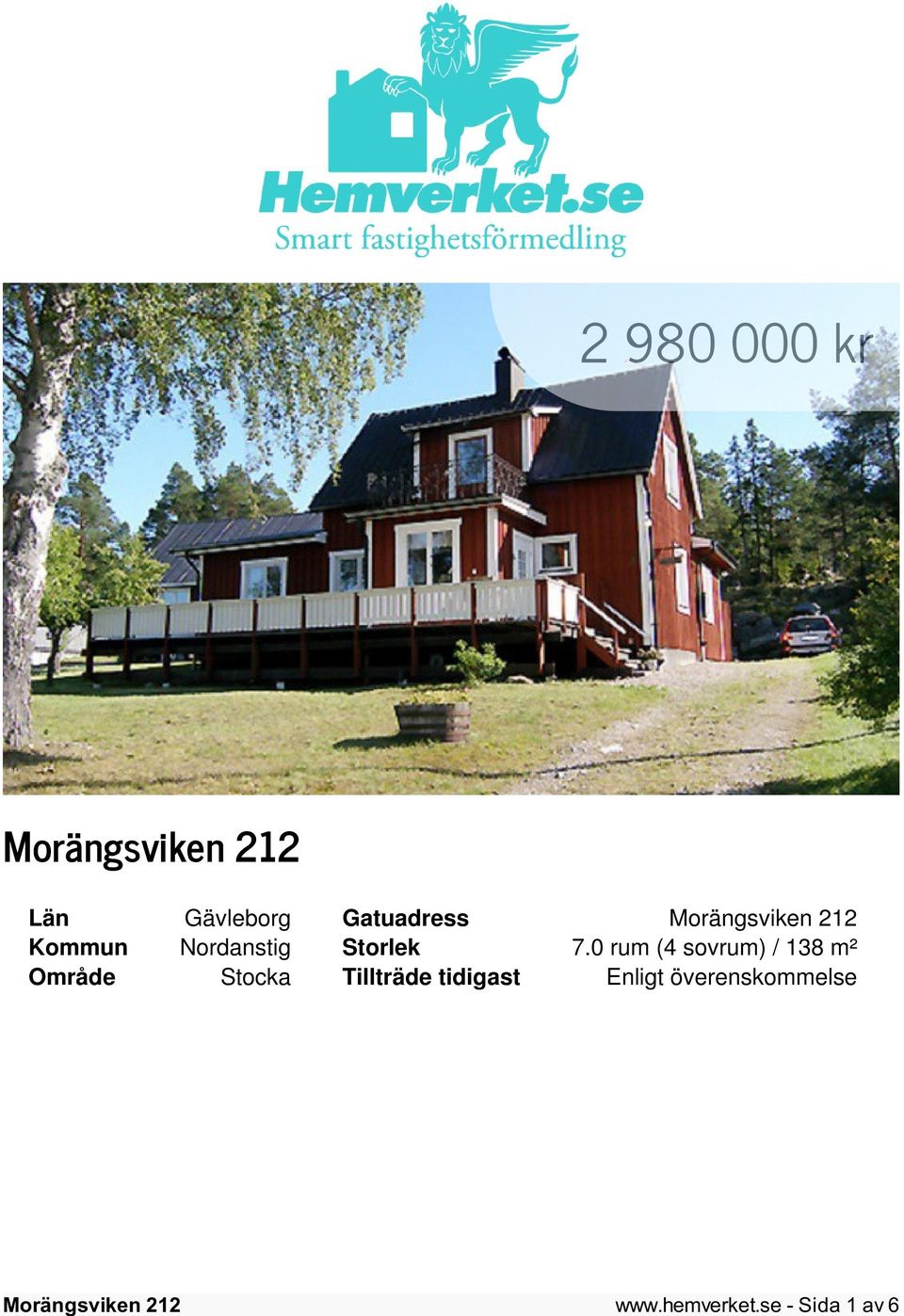 0 rum (4 sovrum) / 138 m² Område Stocka