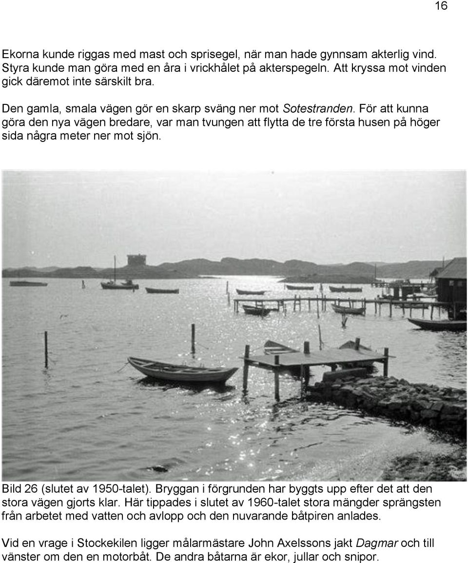 Bild 26 (slutet av 1950-talet). Bryggan i förgrunden har byggts upp efter det att den stora vägen gjorts klar.