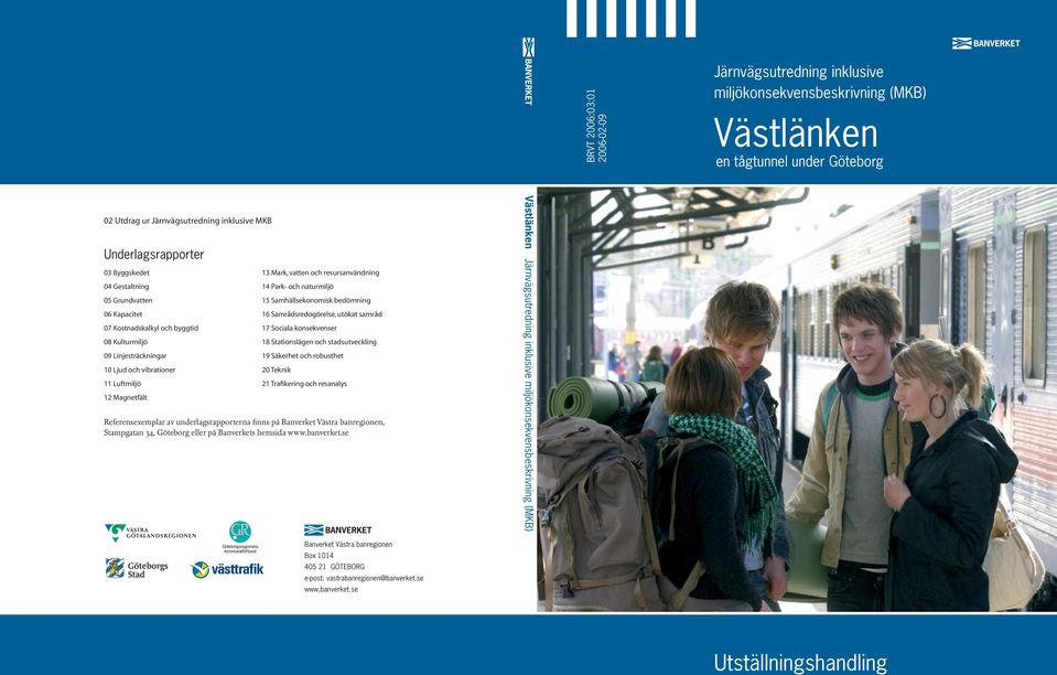 resursanvändning 14 Park- och naturmiljö 15 Samhällsekonomisk bedömning 16 Samrådsredogörelse, utökat samråd 17 Sociala konsekvenser 18 Stationslägen och stadsutveckling 19 Säkerhet och robusthet 20