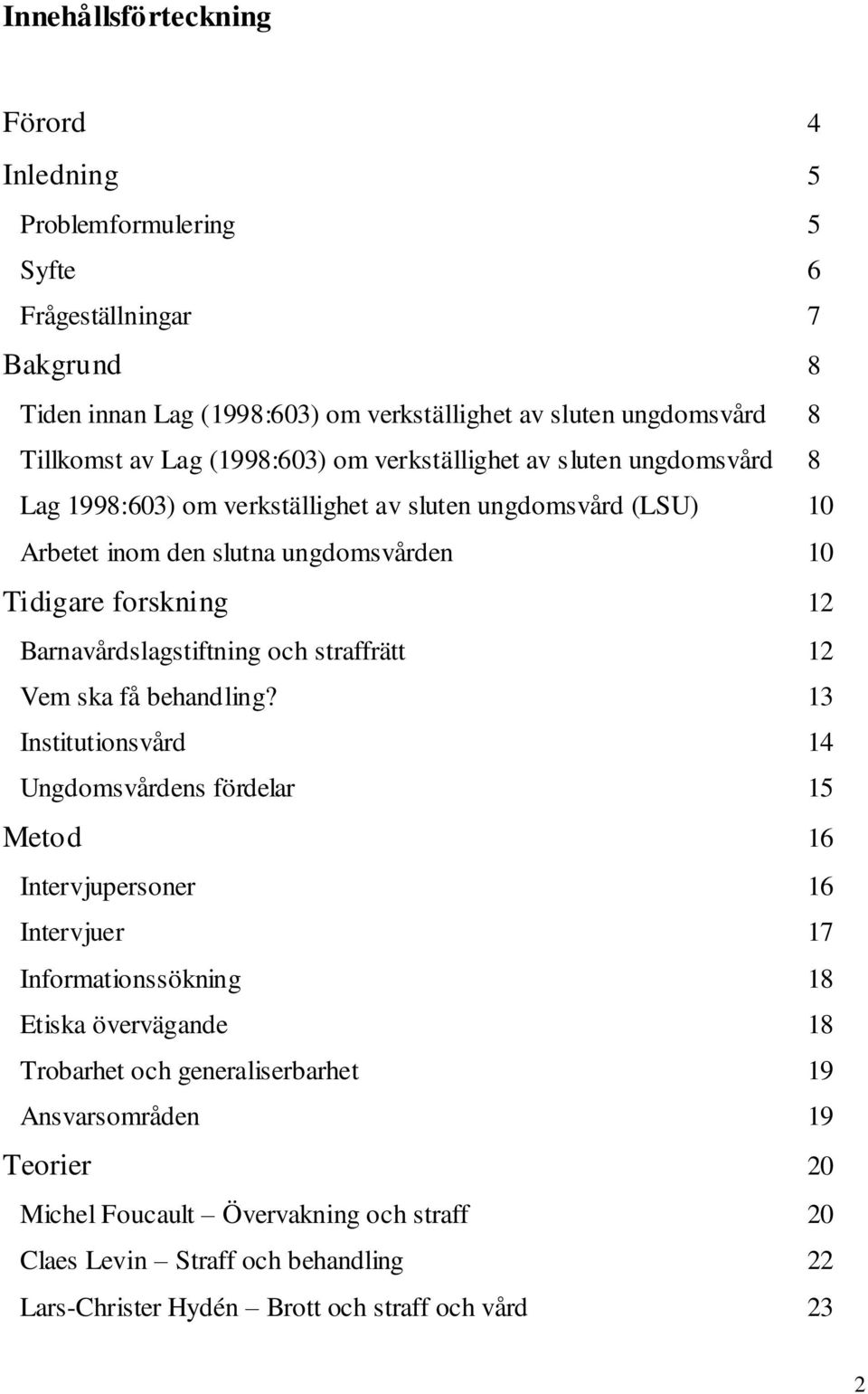 Barnavårdslagstiftning och straffrätt 12 Vem ska få behandling?