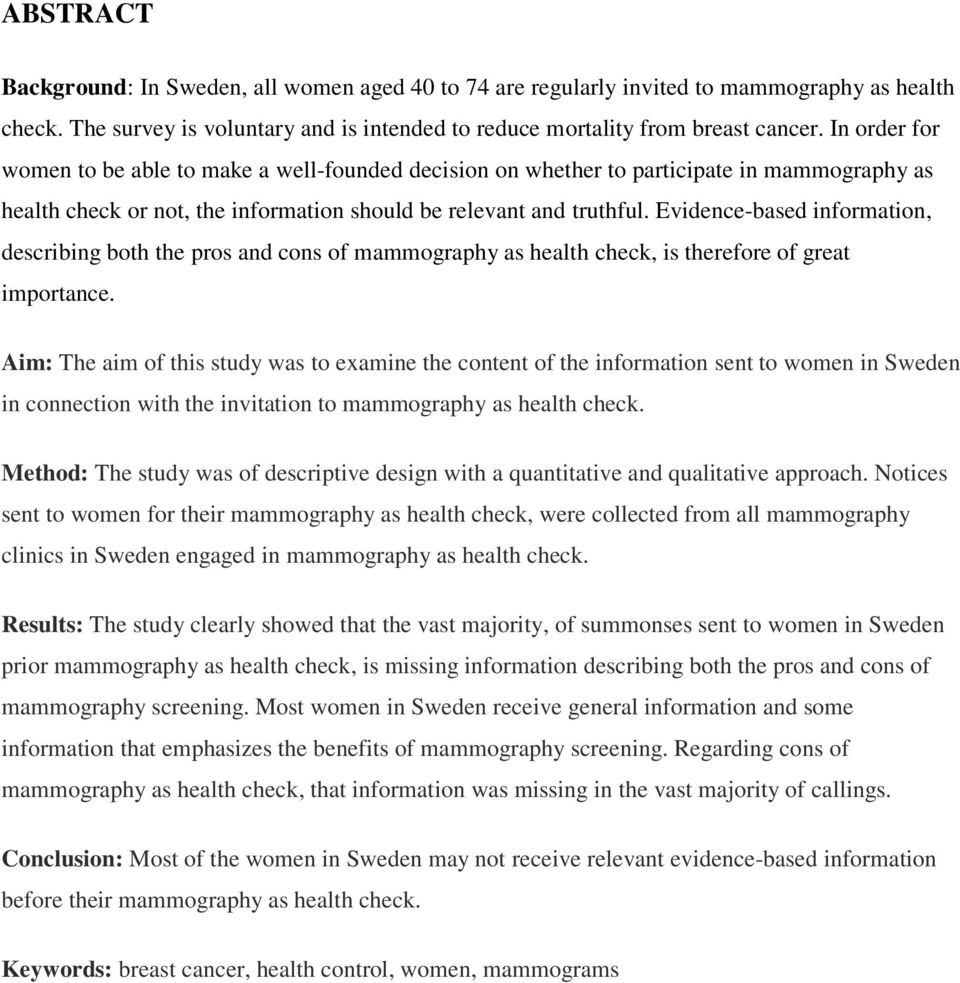 Evidence-based information, describing both the pros and cons of mammography as health check, is therefore of great importance.