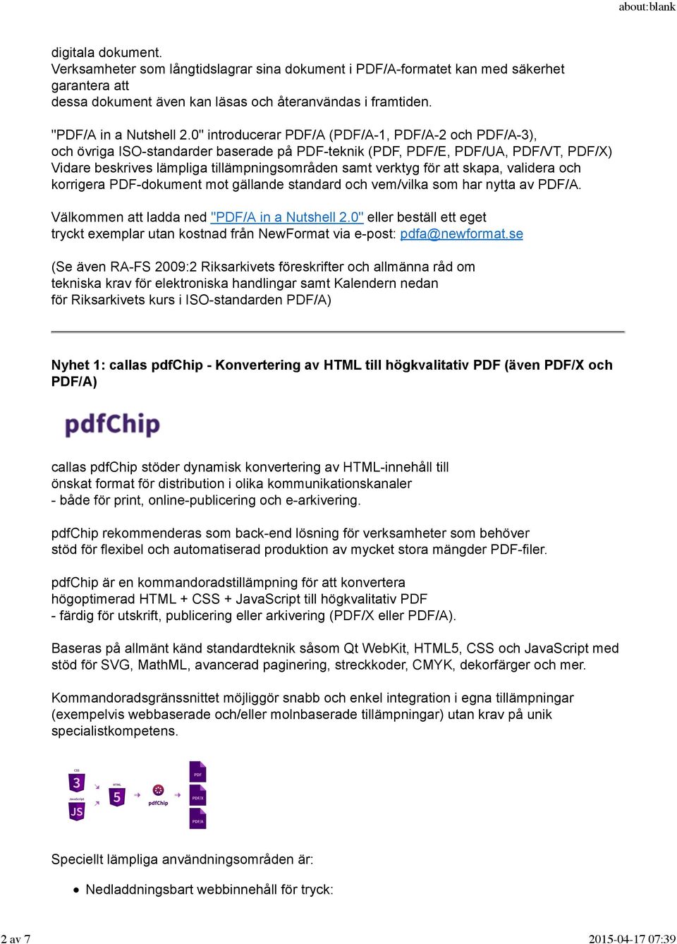 för att skapa, validera och korrigera PDF-dokument mot gällande standard och vem/vilka som har nytta av PDF/A. Välkommen att ladda ned "PDF/A in a Nutshell 2.