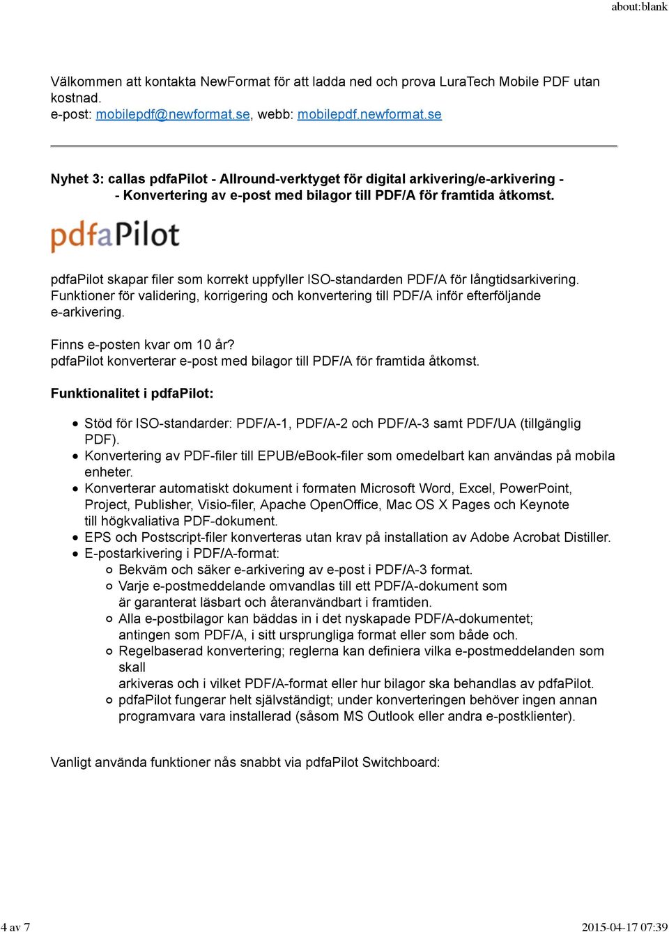 pdfapilot skapar filer som korrekt uppfyller ISO-standarden PDF/A för långtidsarkivering. Funktioner för validering, korrigering och konvertering till PDF/A inför efterföljande e-arkivering.