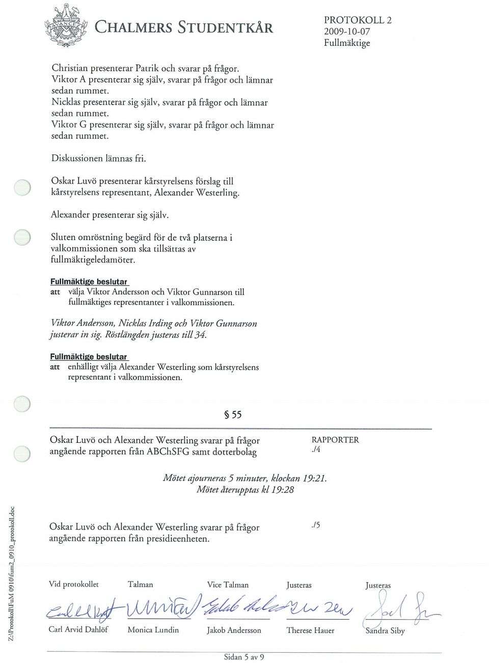 Oskar kârstyrelsens Luvo presenterar representant, kârstyrelsens Alexander forslag Westerling. till Alexander presenterar sig sjalv.