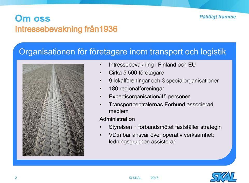 regionalföreningar Expertisorganisation/45 personer Transportcentralernas Förbund associerad medlem