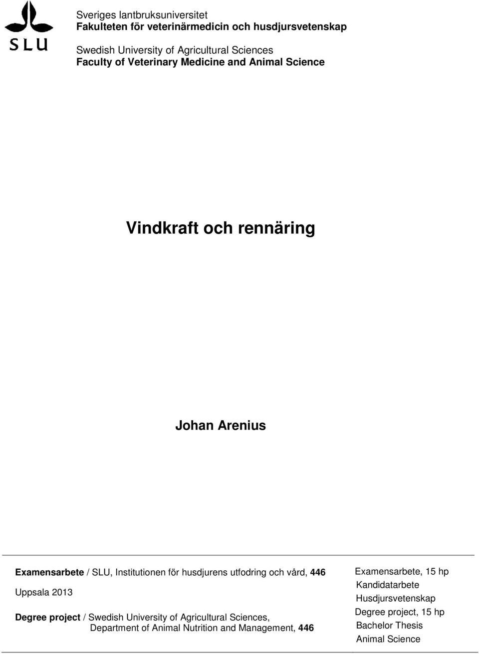 husdjurens utfodring och vård, 446 Uppsala 2013 Degree project / Swedish University of Agricultural Sciences, Department of Animal