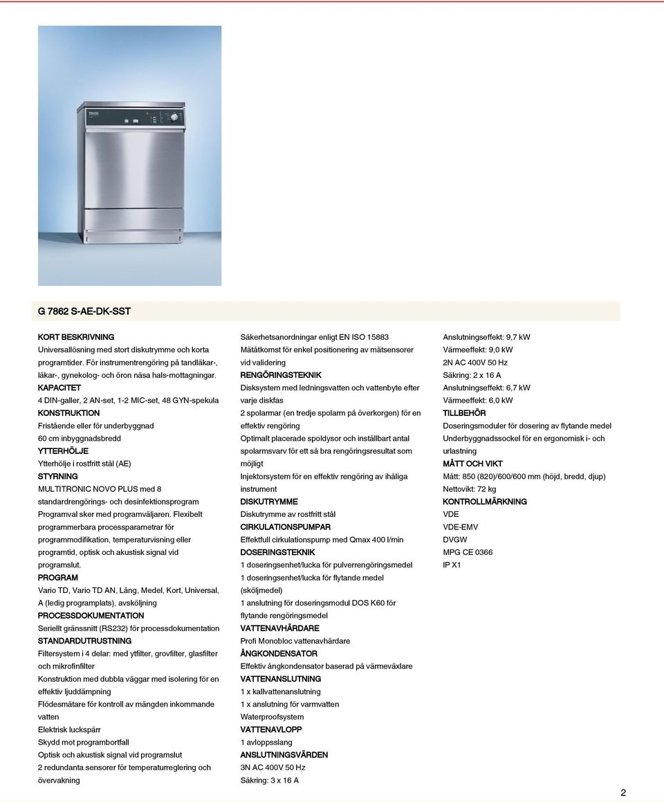 NOVO PLUS med 8 standardrengörings- och desinfektionsprogram Programval sker med programväljaren.