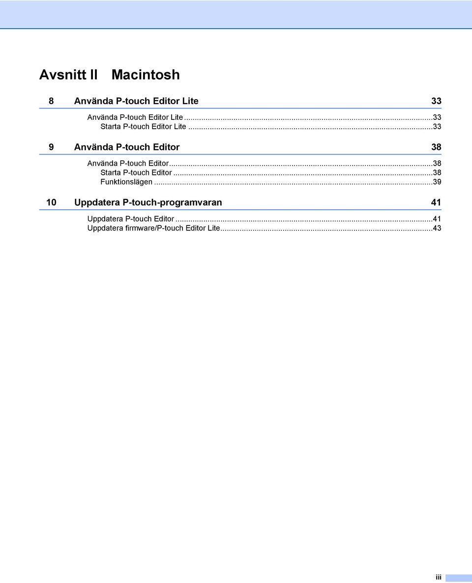 ..33 9 Använda P-touch Editor 38 Använda P-touch Editor...38 Starta P-touch Editor.