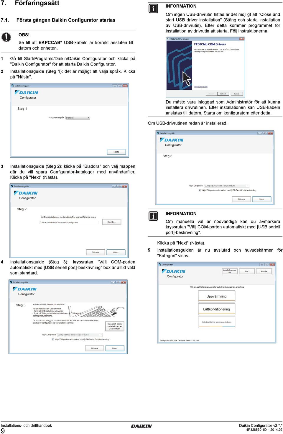 Efter detta kommer programmet för installation av drivrutin att starta. Följ instruktionerna.