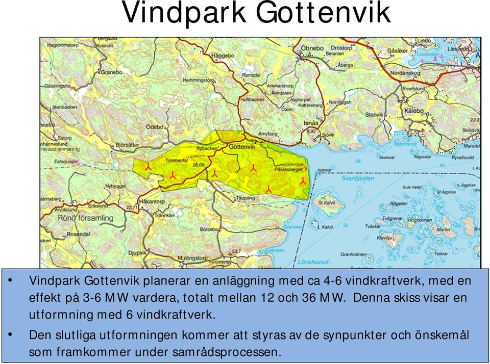 Denna skiss visar en utformning med 6 vindkraftverk.