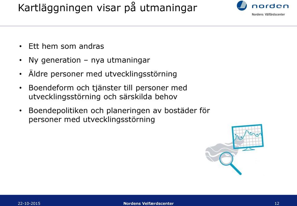 personer med utvecklingsstörning och särskilda behov Boendepolitiken och