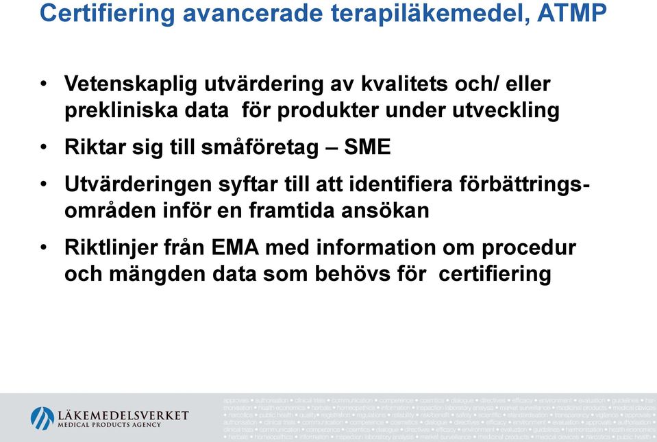 Utvärderingen syftar till att identifiera förbättringsområden inför en framtida ansökan