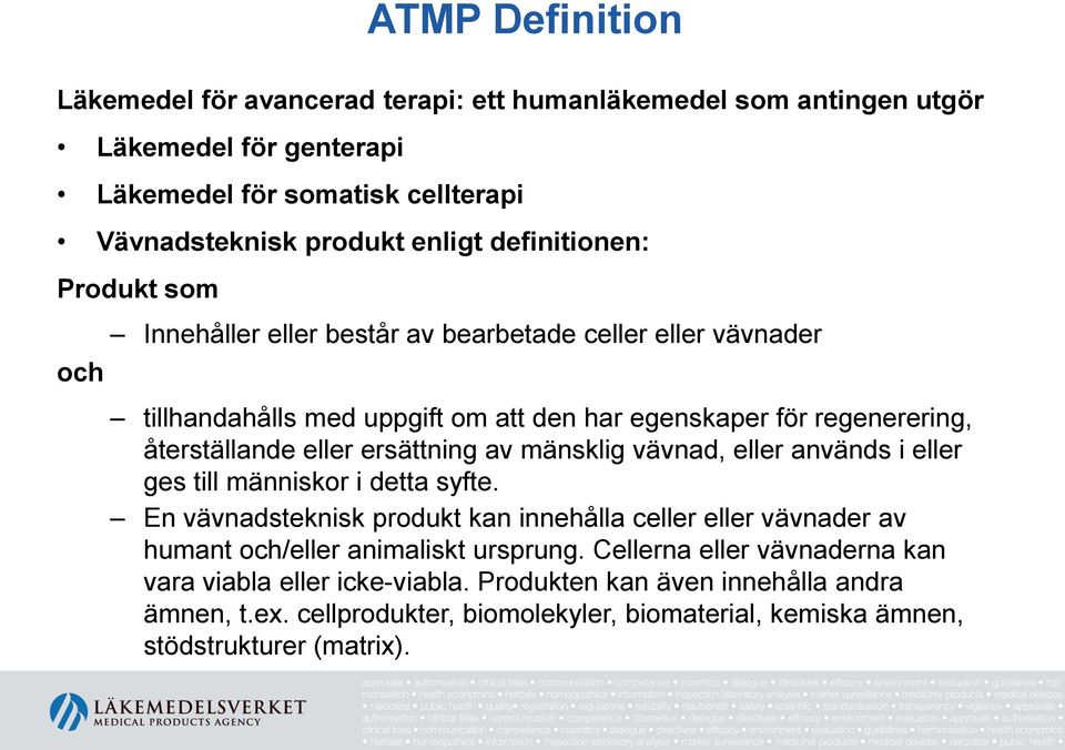 ersättning av mänsklig vävnad, eller används i eller ges till människor i detta syfte.