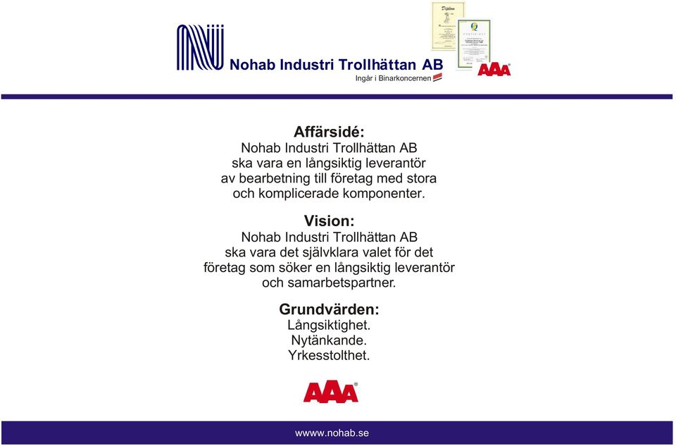 Vision: Nohab Industri Trollhättan ska vara det självklara valet för det företag