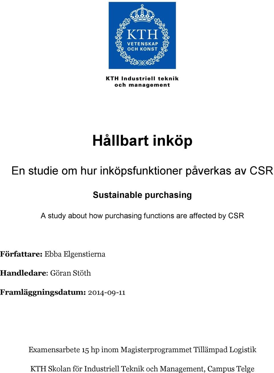 Handledare: Göran Stöth Framläggningsdatum: 2014-09-11 Examensarbete 15 hp inom