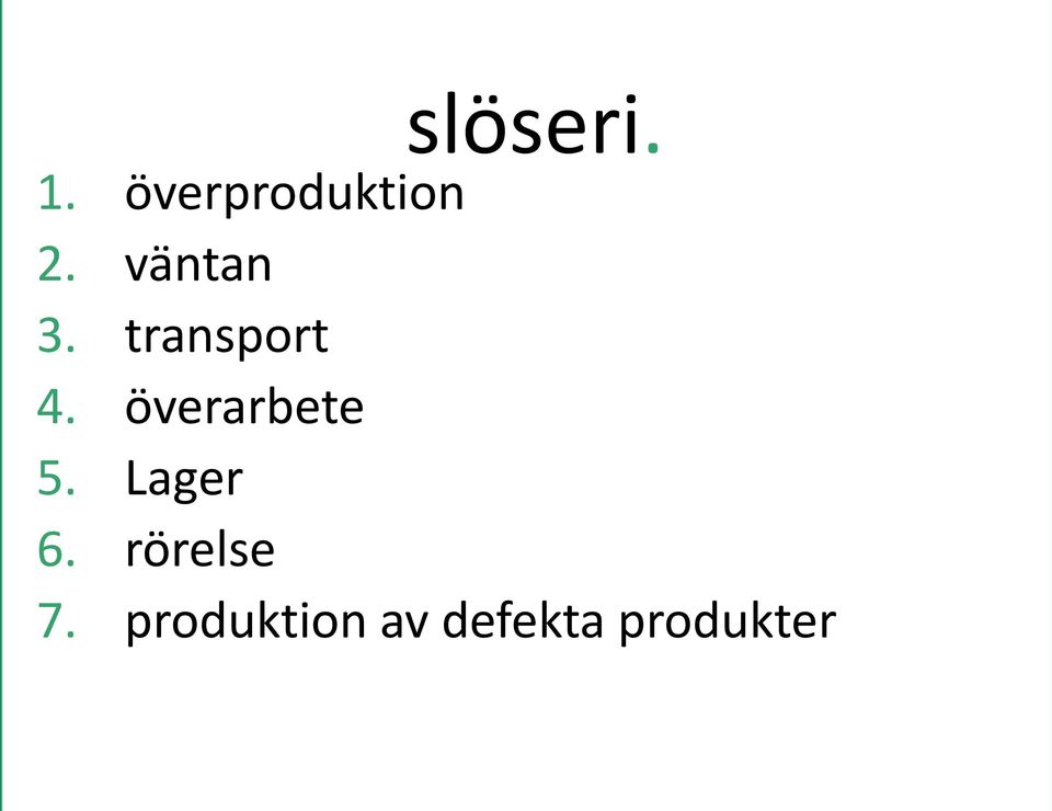 överarbete 5. Lager 6.