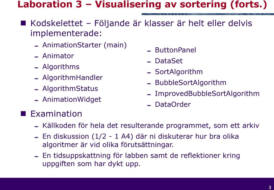 AlgorithmStatus AnimationWidget Examination ButtonPanel DataSet SortAlgorithm BubbleSortAlgorithm ImprovedBubbleSortAlgorithm DataOrder