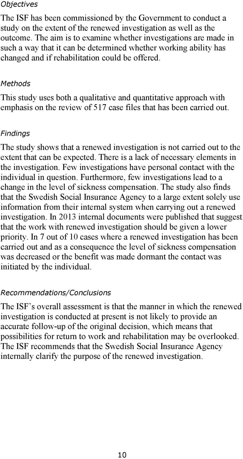 Methods This study uses both a qualitative and quantitative approach with emphasis on the review of 517 case files that has been carried out.