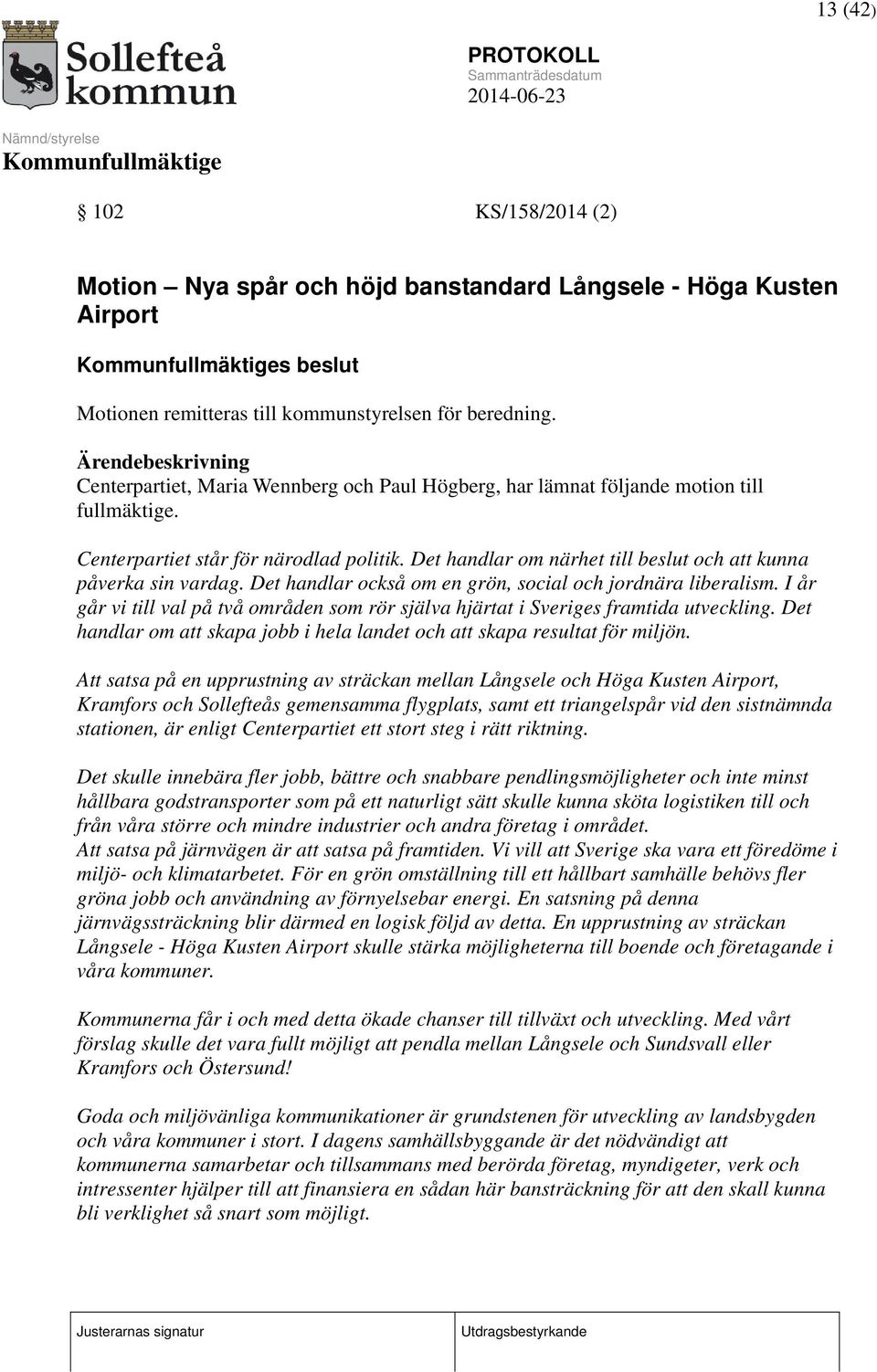 Det handlar om närhet till beslut och att kunna påverka sin vardag. Det handlar också om en grön, social och jordnära liberalism.