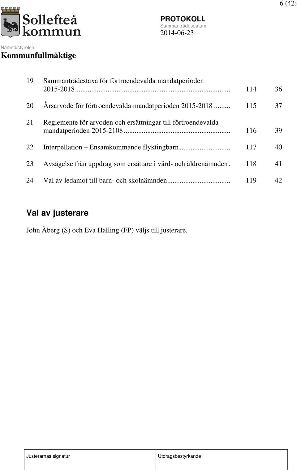 .. 115 37 21 Reglemente för arvoden och ersättningar till förtroendevalda mandatperioden 2015-2108.