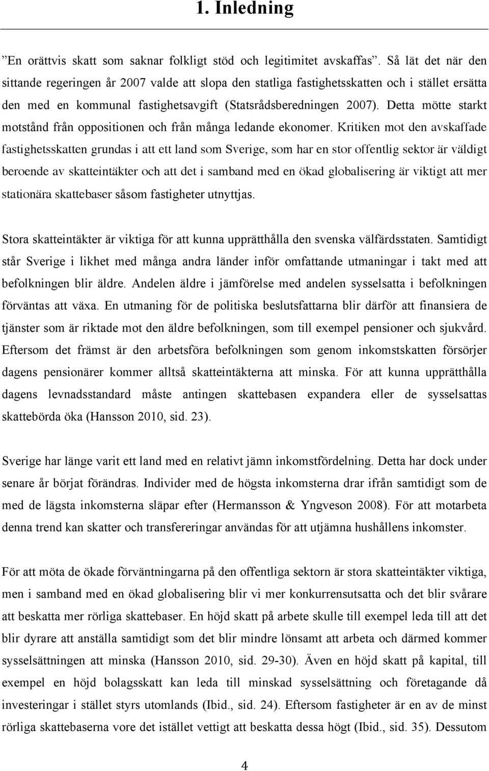 Detta mötte starkt motstånd från oppositionen och från många ledande ekonomer.