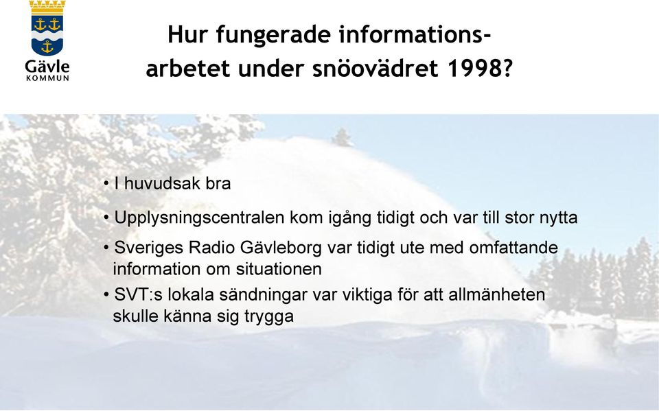 nytta Sveriges Radio Gävleborg var tidigt ute med omfattande information