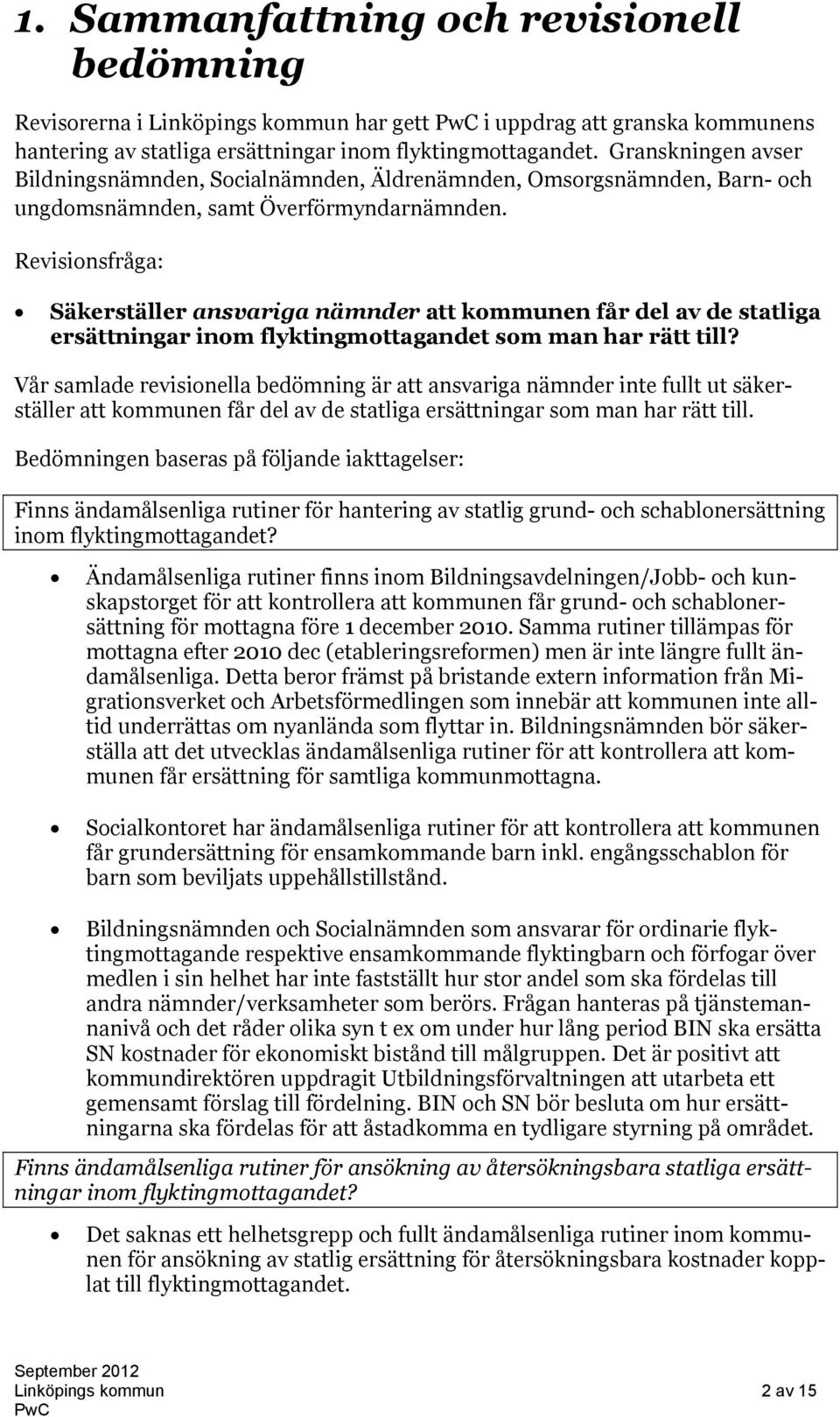 Revisionsfråga: Säkerställer ansvariga nämnder att kommunen får del av de statliga ersättningar inom flyktingmottagandet som man har rätt till?